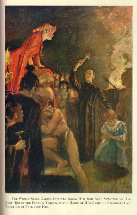 The woman gazing intently down, her red robe sweeping to her feet; below the flaring torches in the hands of her barbaric
followers cast their light full upon her.