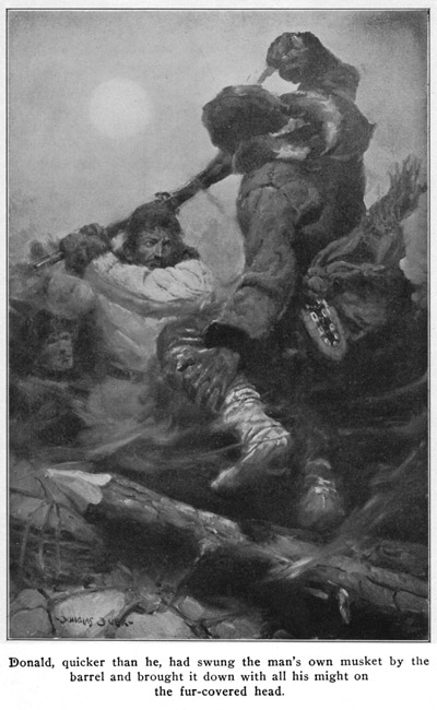 Donald, quicker than he, had swung the man's own
musket by the barrel, and brought it down with all his strength
upon the fur-covered head.