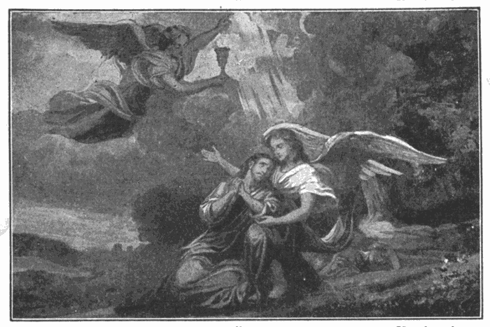 Christ In The Garden. "There appeared an angel unto Him from heaven strengthening Him." Luke 22:43. Illustration.