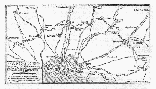 THE LINES OF LONDON
Rough sketch showing approximately
the lines of entrenchments constructed
for the defence of the Metropolis.