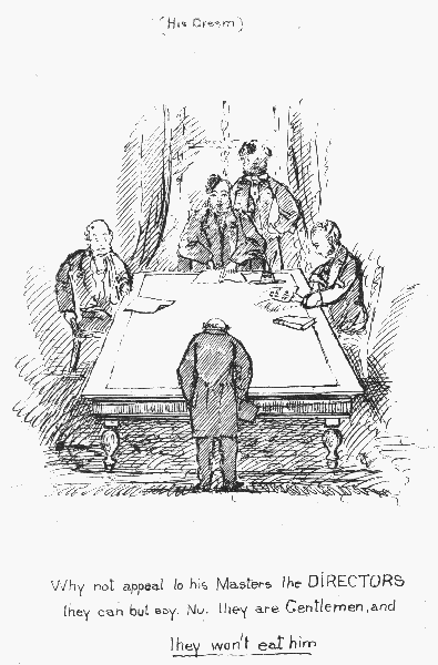 (His Dream)

Why not appeal to his Masters the DIRECTORS they can but say No. they
 are Gentlemen, and they won't eat him