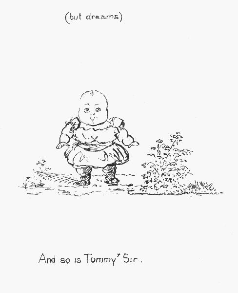 (but dreams)

And so is Tommy' Sir.