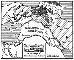Map showing the relation of the MEDIAN and second
BABYLONIAN (Chaldean) EMPIRES in the reign of Nebuchadnezzar the Great